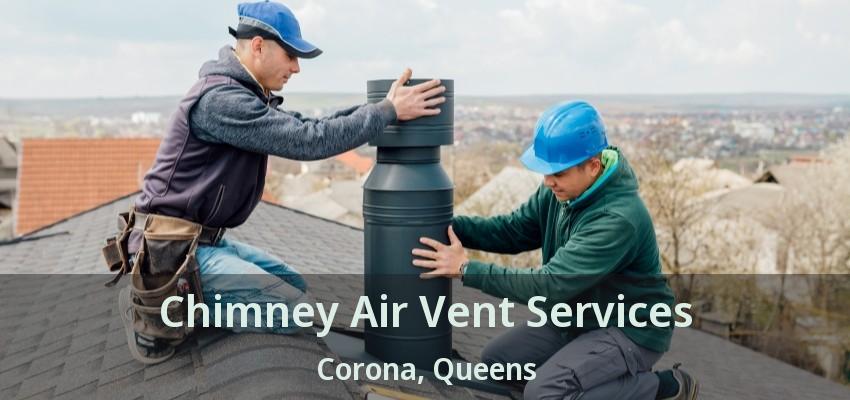 Chimney Air Vent Services Corona, Queens - NY Chimney Air Vent Services Corona, Queens - NY