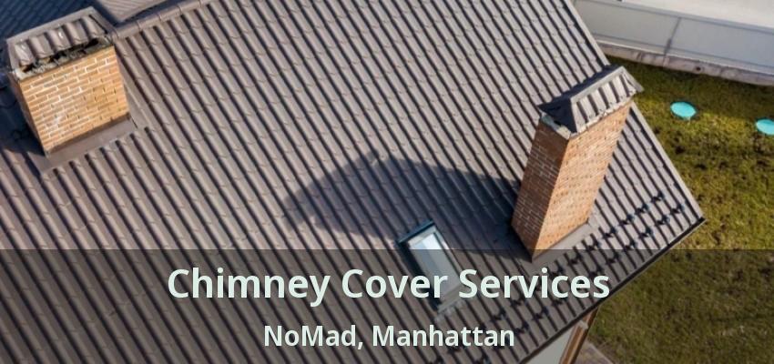 Chimney Cover Services NoMad, Manhattan - NY Chimney Cover Services NoMad, Manhattan - NY