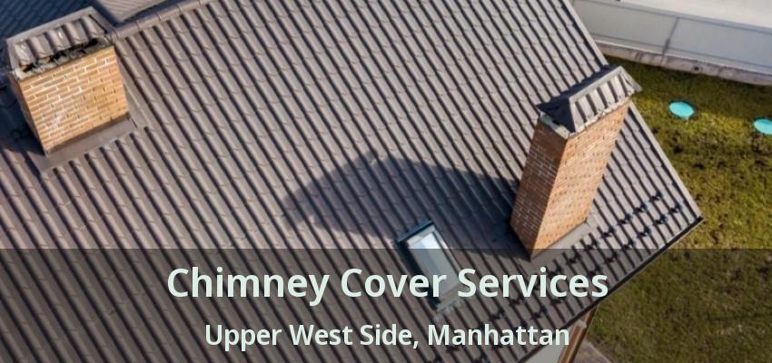 Chimney Cover Services Upper West Side, Manhattan - NY Chimney Cover Services Upper West Side, Manhattan - NY