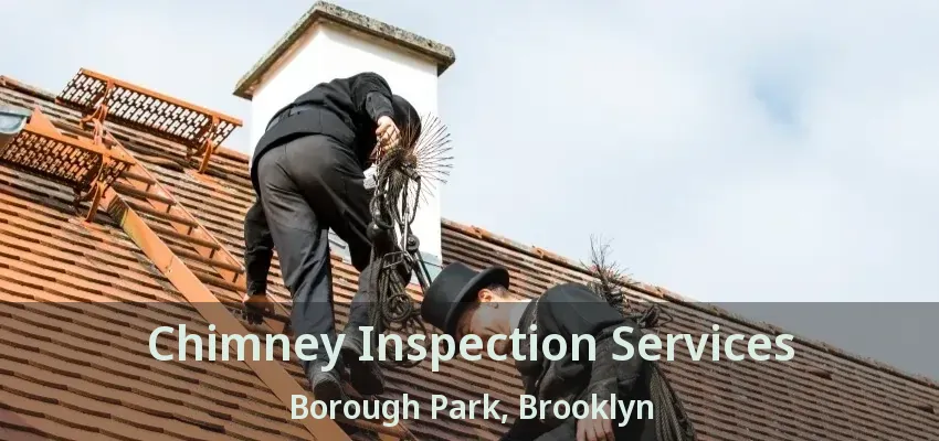 Chimney Inspection Services Borough Park, Brooklyn - NY Chimney Inspection Services Borough Park, Brooklyn - NY
