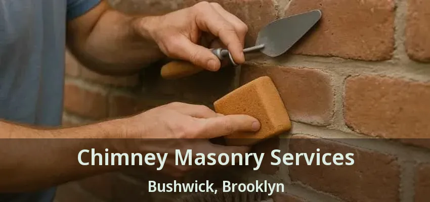 Chimney Masonry Services Bushwick, Brooklyn - NY Chimney Masonry Services Bushwick, Brooklyn - NY