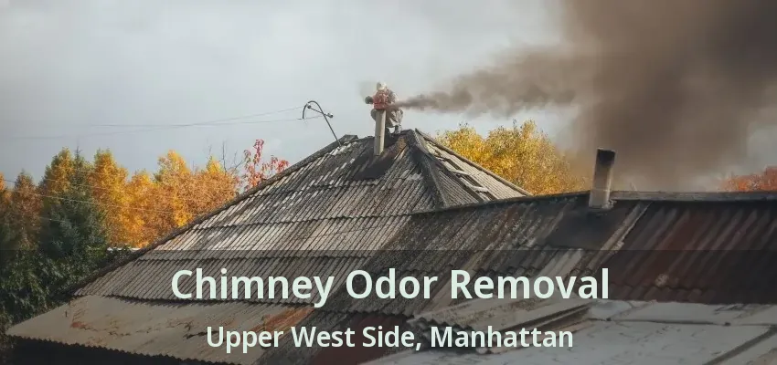 Chimney Odor Removal Upper West Side, Manhattan - NY