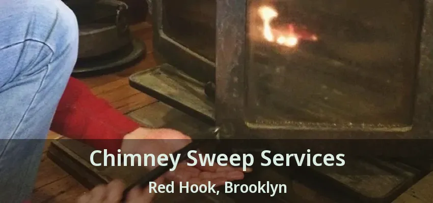 Chimney Sweep Services Red Hook, Brooklyn - NY Chimney Sweep Services Red Hook, Brooklyn - NY