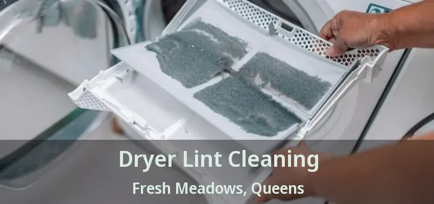 Dryer Lint Cleaning Fresh Meadows, Queens - NY