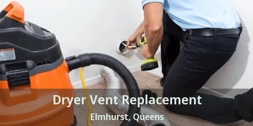 Dryer Vent Replacement Elmhurst, Queens - NY Dryer Vent Replacement Elmhurst, Queens - NY