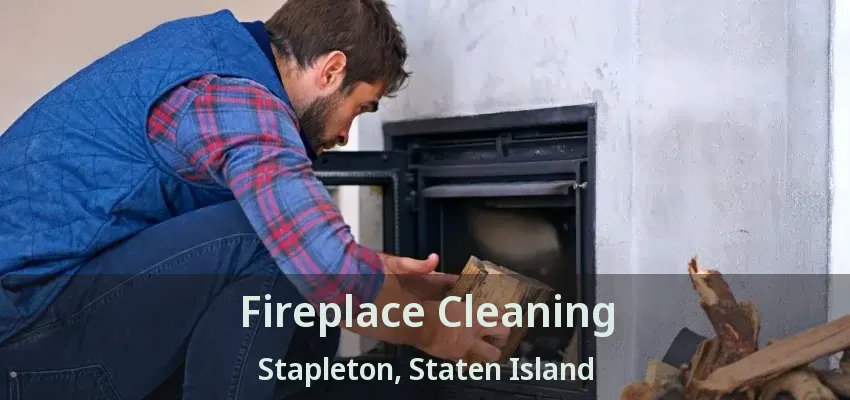 Fireplace Cleaning Stapleton, Staten Island - NY Fireplace Cleaning Stapleton, Staten Island - NY