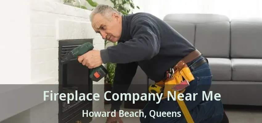 Fireplace Company Near Me Howard Beach, Queens - NY Fireplace Company Near Me Howard Beach, Queens - NY