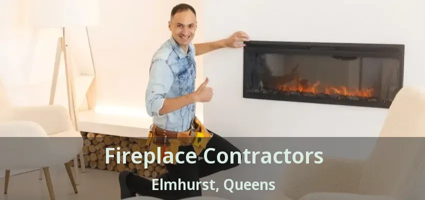 Fireplace Contractors Elmhurst, Queens - NY