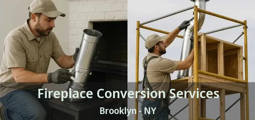 Fireplace Conversion Services Brooklyn - NY Fireplace Conversion Services Brooklyn - NY