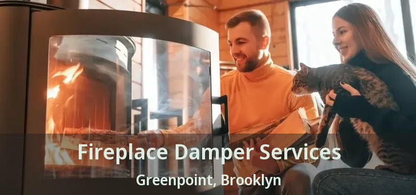 Fireplace Damper Services Greenpoint, Brooklyn - NY