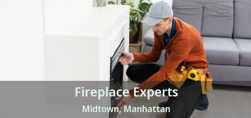 Fireplace Experts Midtown, Manhattan - NY Fireplace Experts Midtown, Manhattan - NY