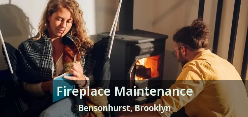 Fireplace Maintenance Bensonhurst, Brooklyn - NY Fireplace Maintenance Bensonhurst, Brooklyn - NY