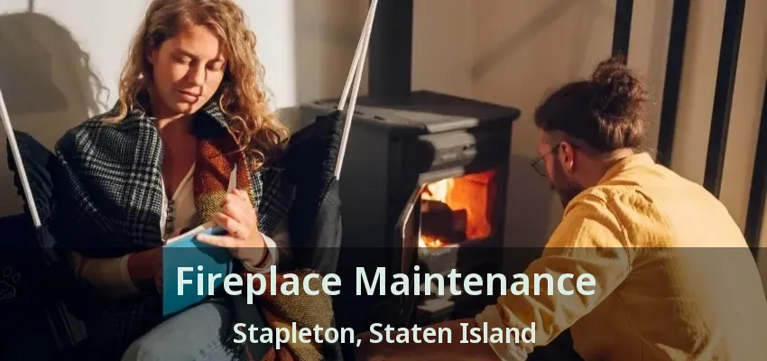 Fireplace Maintenance Stapleton, Staten Island - NY Fireplace Maintenance Stapleton, Staten Island - NY