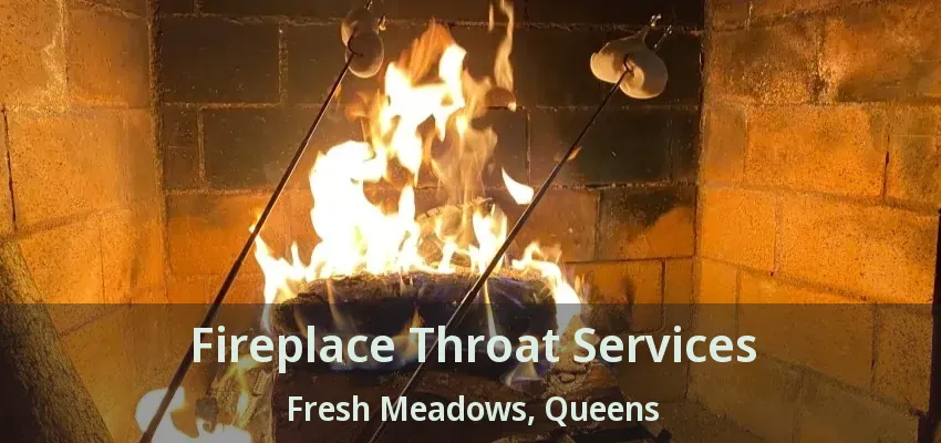 Fireplace Throat Services Fresh Meadows, Queens - NY Fireplace Throat Services Fresh Meadows, Queens - NY