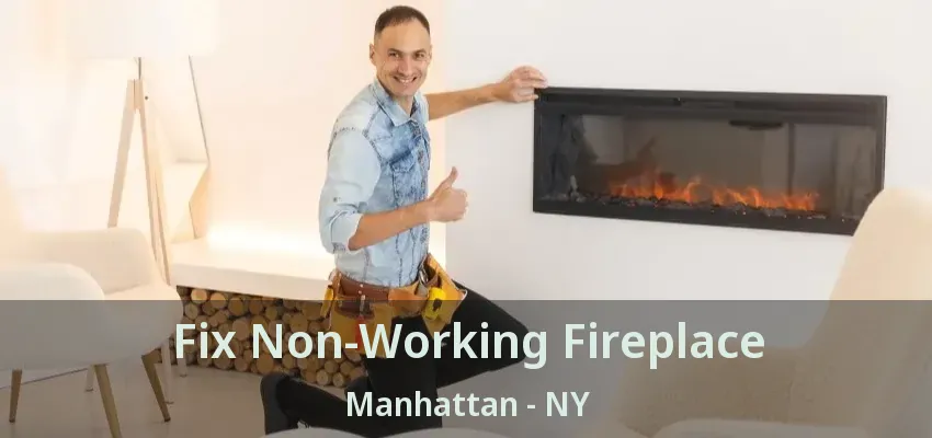 Fix Non-Working Fireplace Manhattan - NY Fix Non-Working Fireplace Manhattan - NY