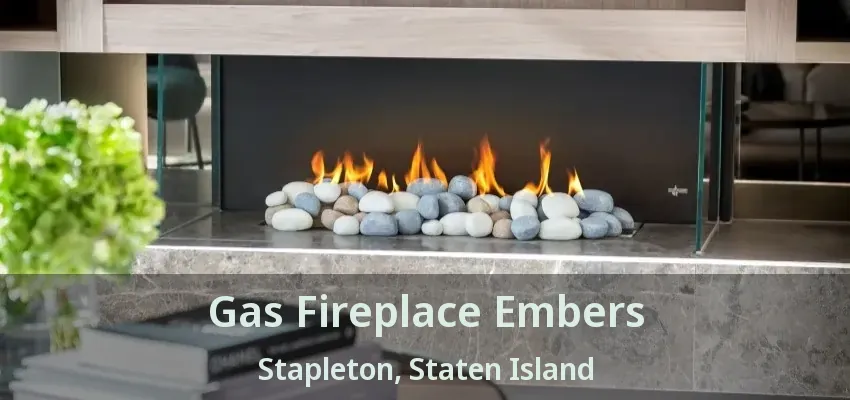 Gas Fireplace Embers Stapleton, Staten Island - NY Gas Fireplace Embers Stapleton, Staten Island - NY