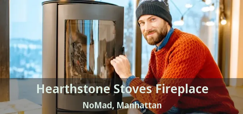 Hearthstone Stoves Fireplace NoMad, Manhattan - NY Hearthstone Stoves Fireplace NoMad, Manhattan - NY