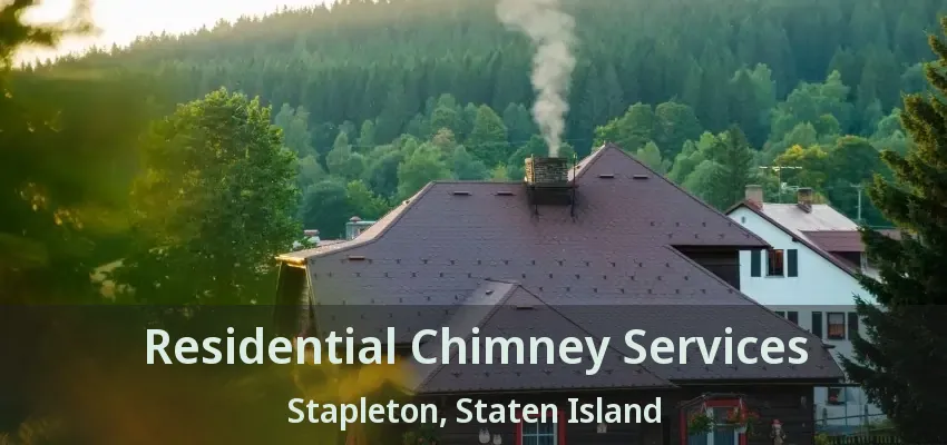 Residential Chimney Services Stapleton, Staten Island - NY Residential Chimney Services Stapleton, Staten Island - NY