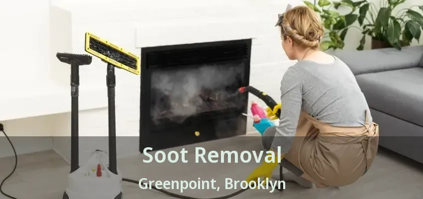 Soot Removal Greenpoint, Brooklyn - NY Soot Removal Greenpoint, Brooklyn - NY