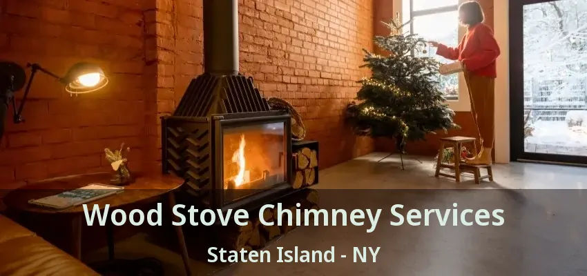 Wood Stove Chimney Services Staten Island - NY